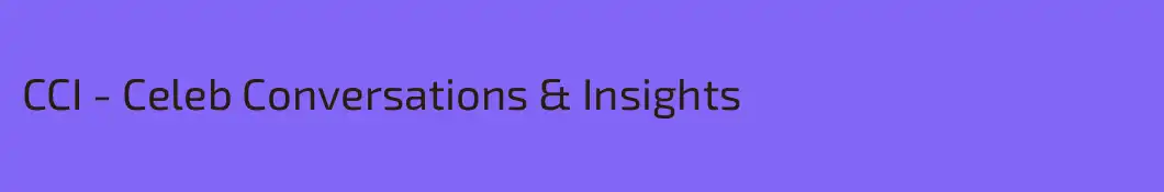 CCI - Celeb Conversations & Insights